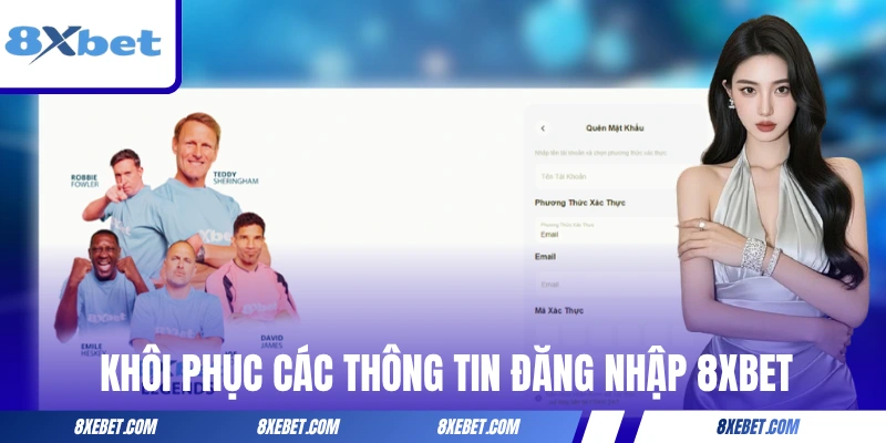 Hướng dẫn khôi phục các thông tin đăng nhập 8XBET