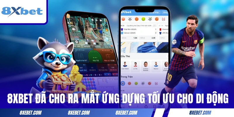 8XBET đã cho ra mắt ứng dựng tối ưu cho di động