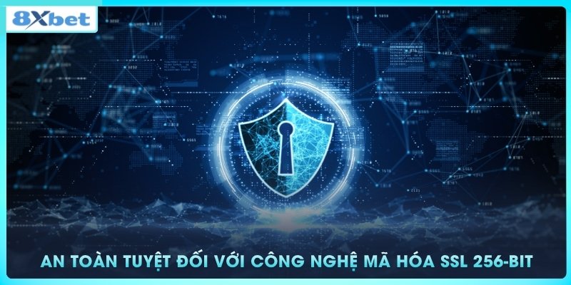 An toàn tuyệt đối với công nghệ mã hóa SSL 256-bit hiện đại