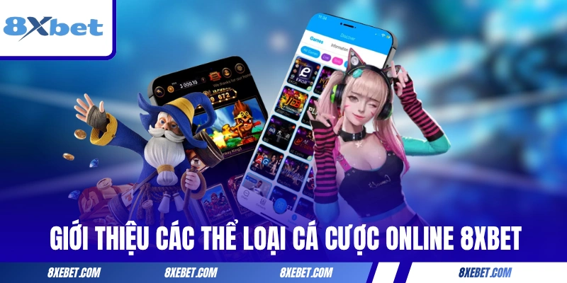 Giới thiệu các thể loại cá cược online 8XBET