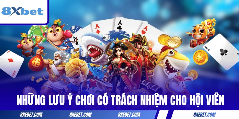 Những lưu ý chơi có trách nhiệm cho hội viên