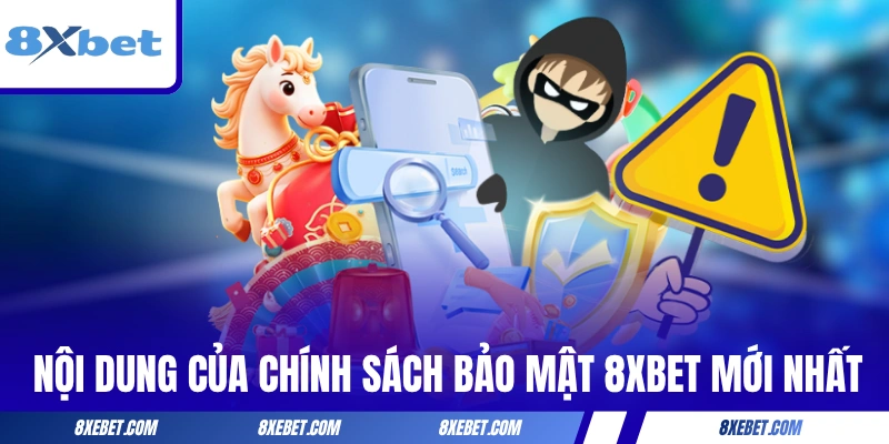 Nội dung của chính sách bảo mật 8XBET mới nhất