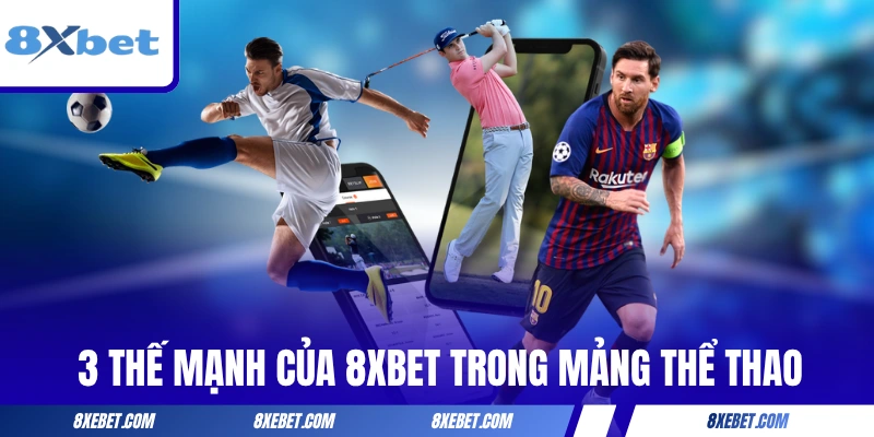 Khám phá 3 thế mạnh của 8XBET trong mảng thể thao
