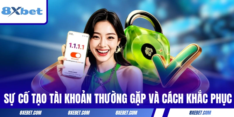Những sự cố tạo tài khoản thường gặp và cách khắc phục