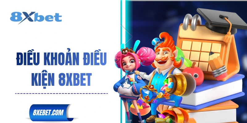 Điều khoản và điều kiện 8XBET