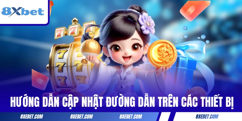 Hướng dẫn cập nhật đường dẫn nhà cái trên các thiết bị