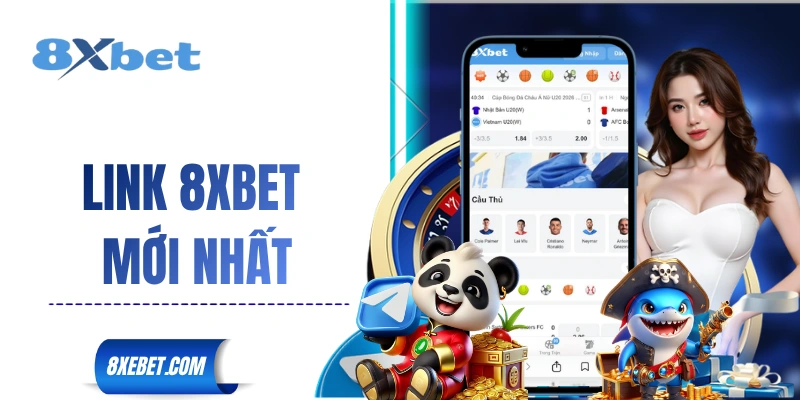 Link 8XBET Mới Nhất