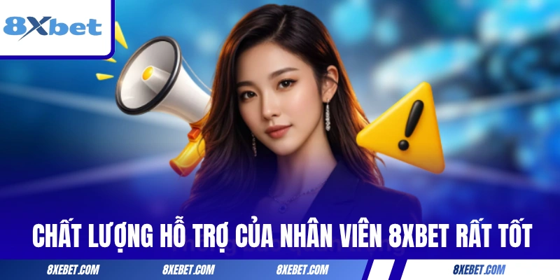 Chất lượng hỗ trợ của nhân viên 8XBET rất tốt
