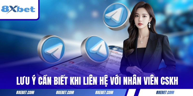 Các lưu ý mà bạn cần biết khi liên hệ với nhân viên CSKH