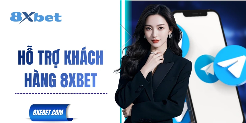 Hỗ trợ khách hàng 8XBET