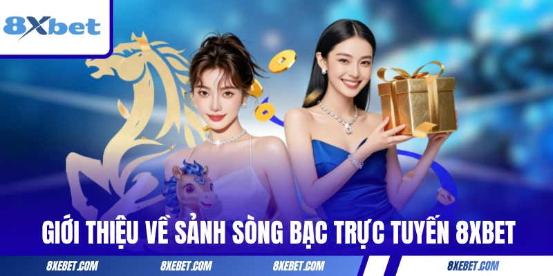 Giới thiệu về sảnh sòng bạc trực tuyến 8XBET