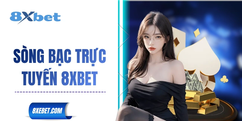 Sòng bạc trực tuyến 8XBET