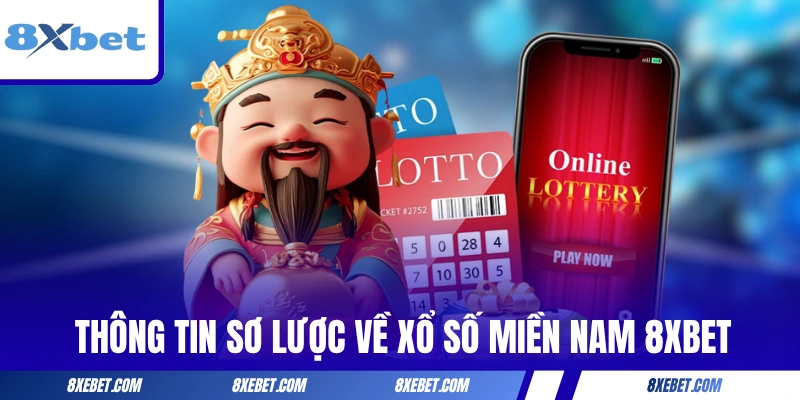 Thông tin sơ lược về xổ số Miền Nam 8XBET