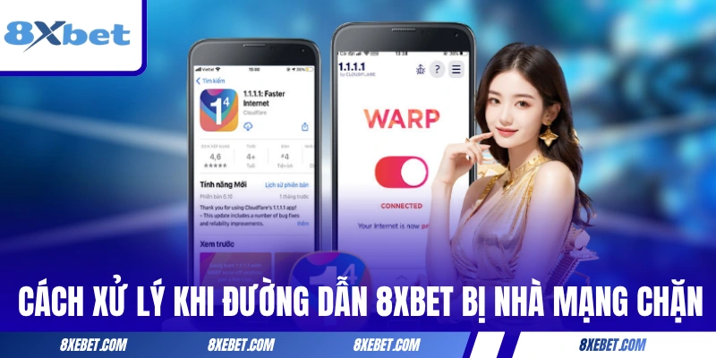 Cách xử lý khi đường dẫn 8XBET bị nhà mạng chặn